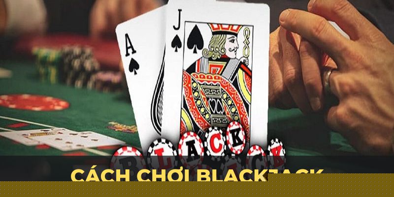 Cách Chơi Blackjack – Bí Quyết Thắng Lớn Tại VN88